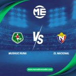 Mushuc Runa vs El Nacional